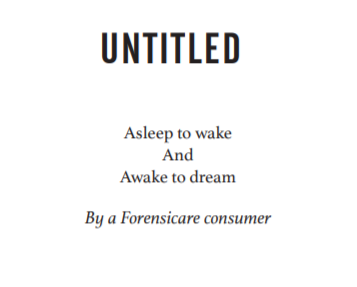 A poem by a Forensicare consumer: Untitled. Poem is: Asleep to wake and awake to dream.
